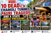 10 Dead in Chamoli Tunnel, Pauri Tragedy and a State Under Pressure