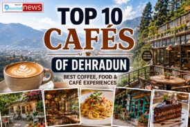 Top 10 Cafés in Dehradun: Coffee, Food and the Changing Culture of the Doon Valley