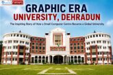 Graphic Era University Dehradun: History, Founder, Campus & Educational Success Story