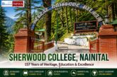 Sherwood College, Nainital: 157 Years of Himalayan Education, Heritage and Famous Alumni